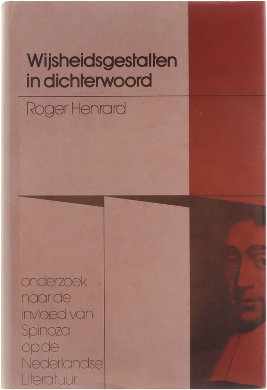 Wijsheidsgestalten in Dichterwoord - onderzoek naar de invloed van Spinoza op de Nederlandse Literatuur - Roger Henrard