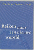Reiken Naar Een Nieuwe Wereld - H. de Pous - de Jonge