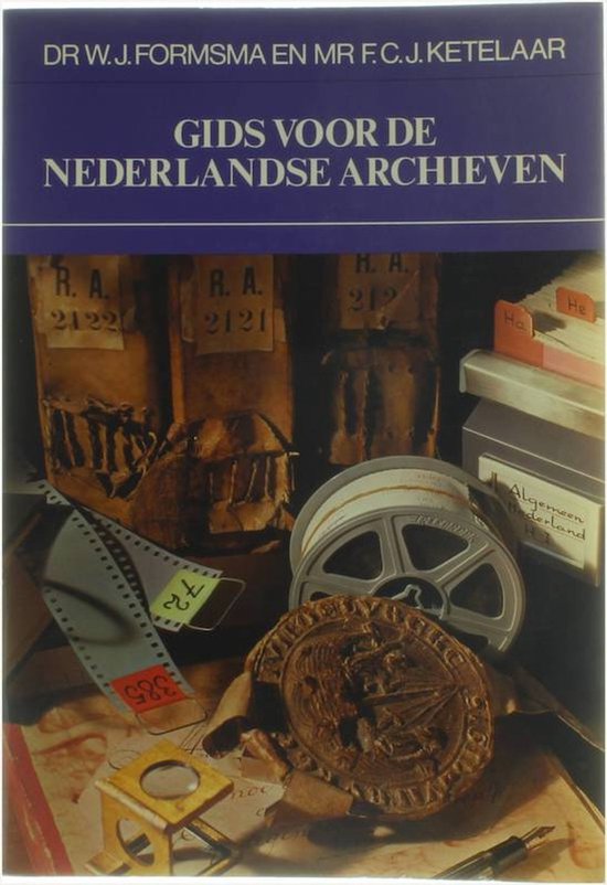 Gids nederlandse archieven - Dr. W.J. Formsma, MR F.C.J. Ketelaar
