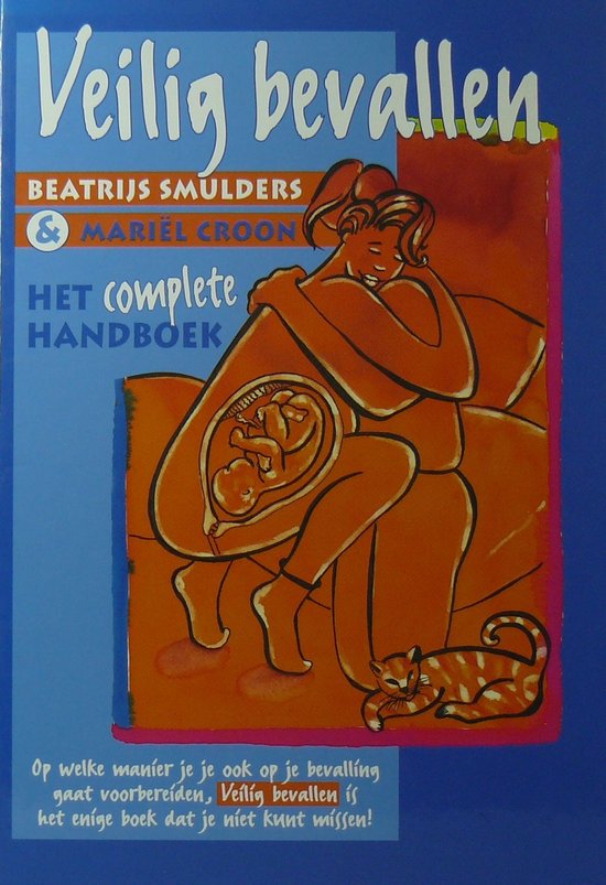 Veilig Bevallen Complete Handboek - Beatrijs Smulders, B. Smulders