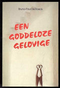 Een goddeloze gelovige - Roeck de