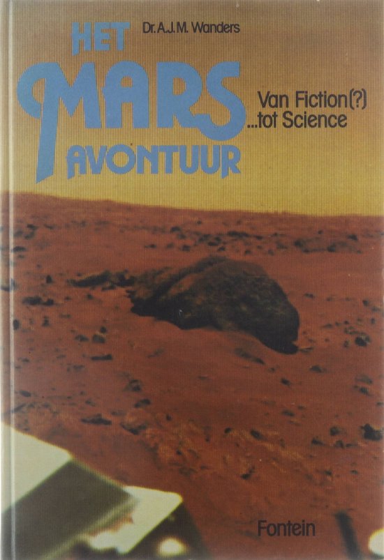 Het Marsavontuur : van fiction ... tot science - A J M Wanders