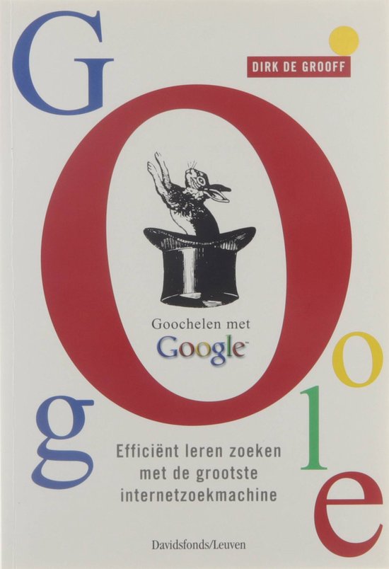 Goochelen Met Google - Dirk De Grooff