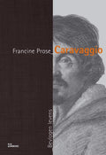 Caravaggio - F. Prose