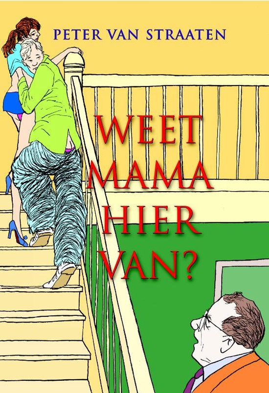 Weet mama hiervan? - Peter van Straaten
