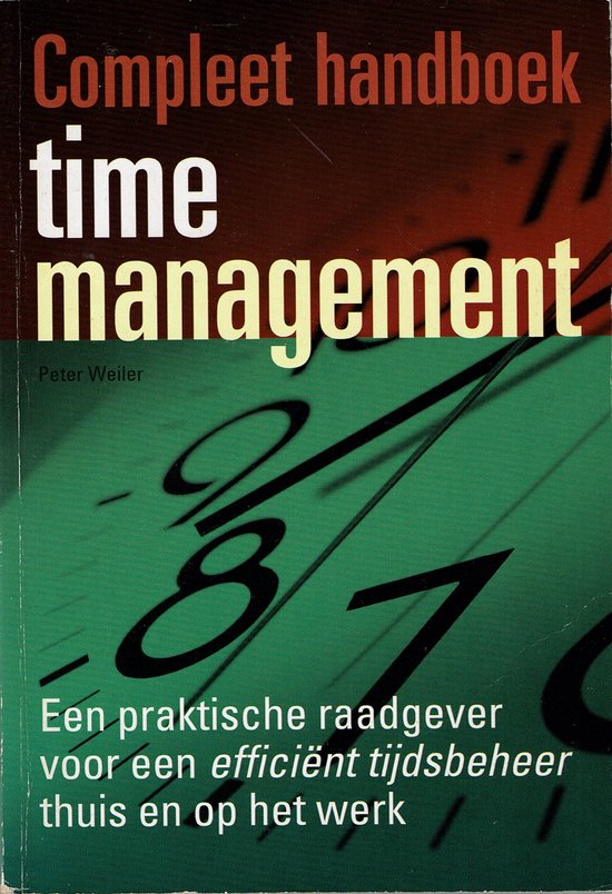 Compleet Handboek Time Management - Peter Weiler, Marianne Reck