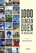 1000 dingen doen in Nederland - Jeroen van der Spek