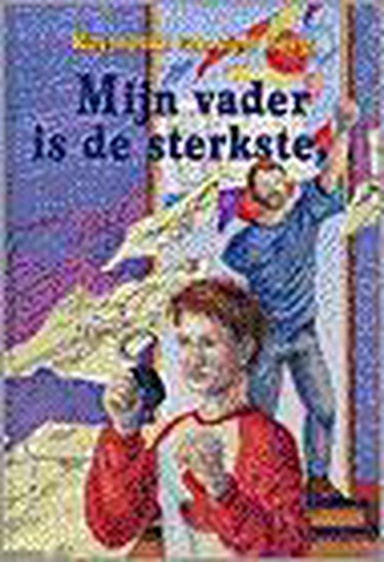 Mijn vader is de sterkste ... - Raymond van den Berg