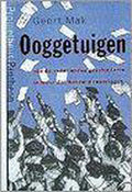 Ooggetuigen van de vaderlandse geschiedenis in meer dan honderd reportages - Geert Mak