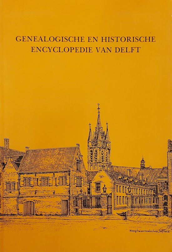 Genealogische en historische encyclopedie van Delft - C.D. Goudappel, E.J. Marico