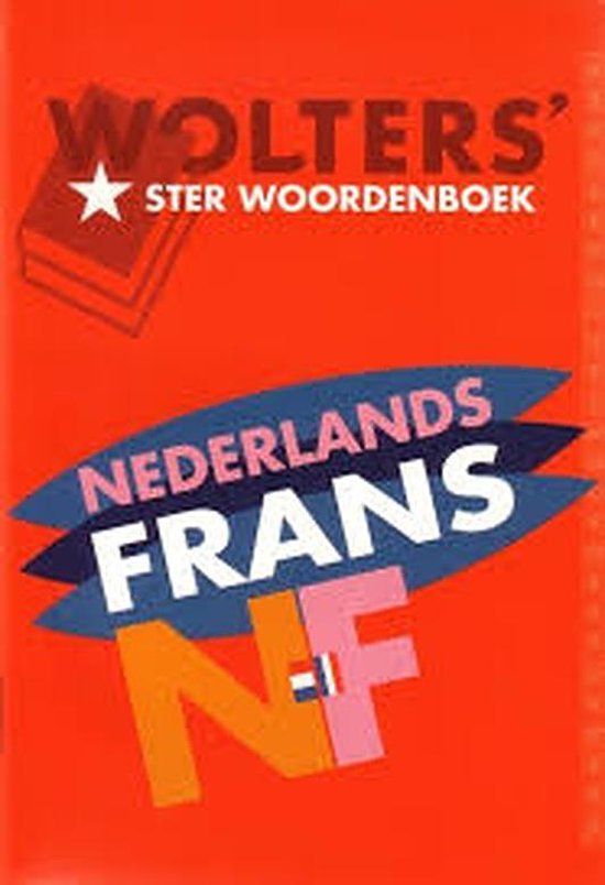 Wolters' ster woordenboek nederlands - frans in de nieuwe spelling