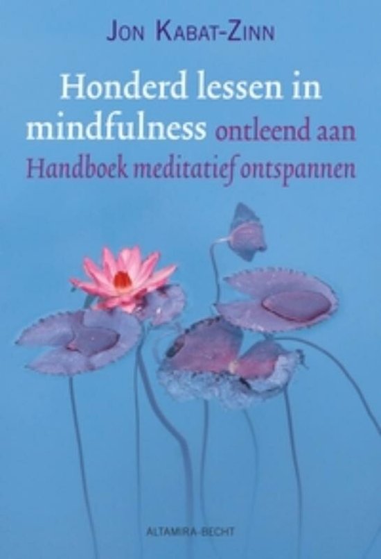 Honderd Lessen In Mindfulness - Jon Kabat - Zinn