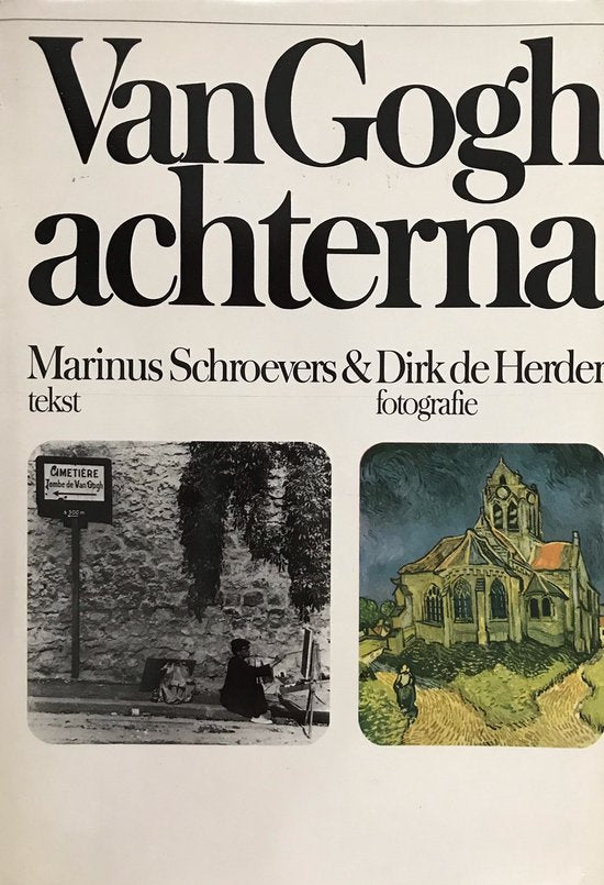 Van Gogh achterna - Marinus Schroevers, Herder, Dirk de ( fotografie)