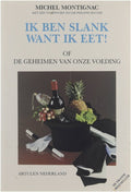 Ik Ben Slank Want Ik Eet! - Michel Montignac, Michael Montignac