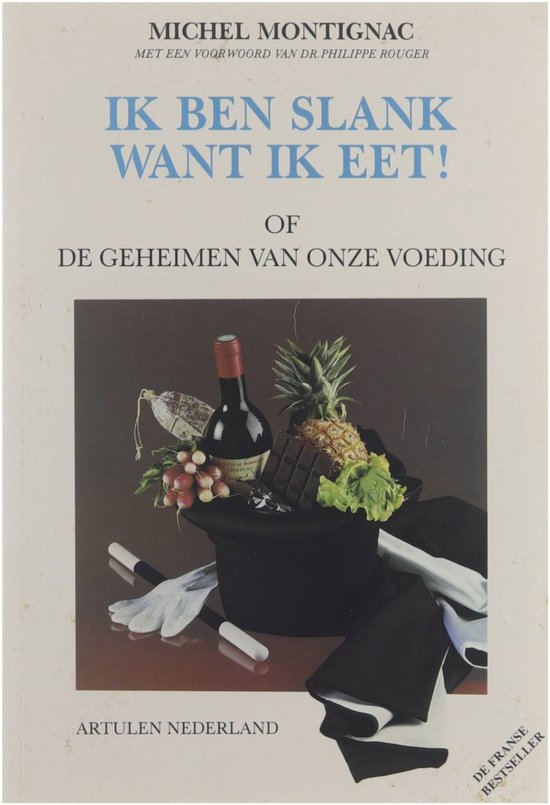 Ik Ben Slank Want Ik Eet! - Michel Montignac, Michael Montignac