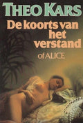 De koorts van het verstand of Alice - Theo Kars