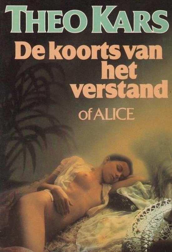 De koorts van het verstand of Alice - Theo Kars