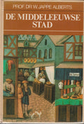 De Middeleeuwse stad - Jappe Alberts, W.J. Alberts