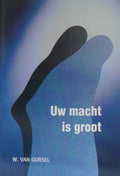 Uw macht is groot - W. van Gorsel