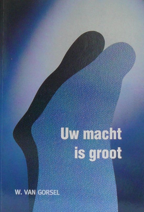 Uw macht is groot - W. van Gorsel