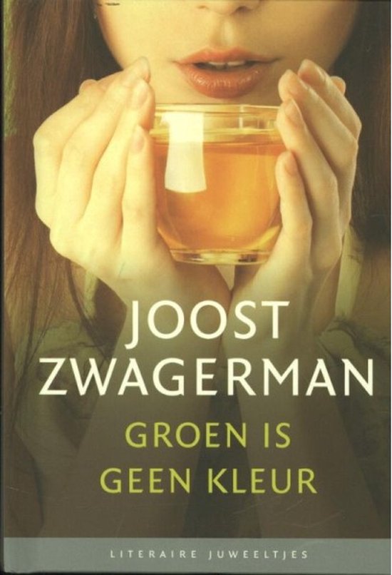 Literaire Juweeltjes - Groen is geen kleur - Joost Zwagerman