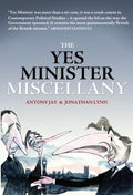Yes Minister Miscellany - Antony Jay, Jonathan Lynn