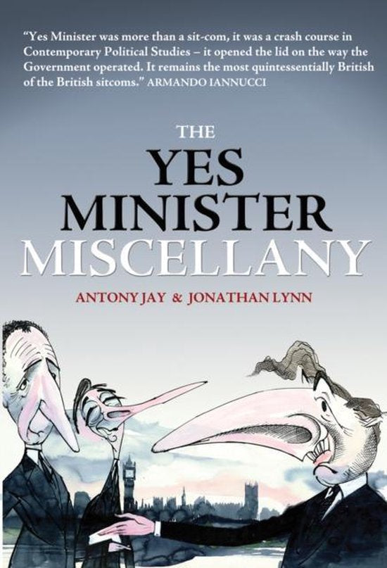 Yes Minister Miscellany - Antony Jay, Jonathan Lynn