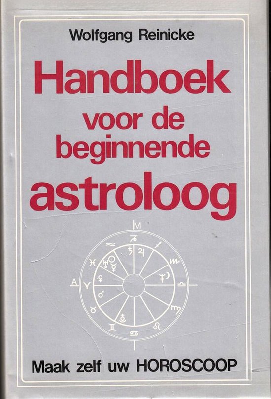 Handboek voor de beginnende astroloog - Wolfgang Reinicke, Leni Saris
