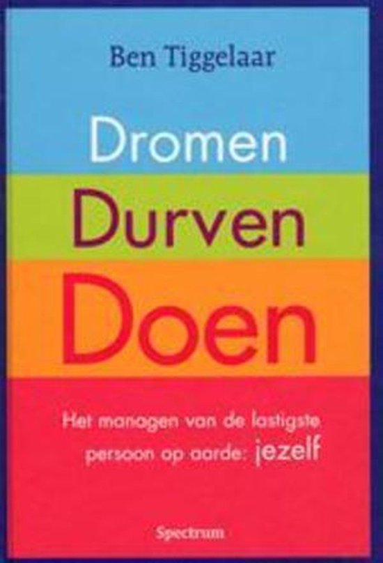 Dromen, durven, doen - Ben Tiggelaar