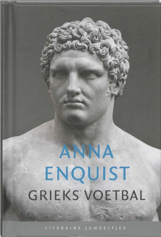 Grieks voetbal - Anna Enquist