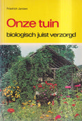 Onze tuin biologisch juist verzorgd - Friedrich Jantzen