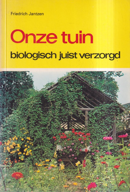 Onze tuin biologisch juist verzorgd - Friedrich Jantzen