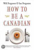 How to Be a Canadian - Will Ferguson, Ian Ferguson