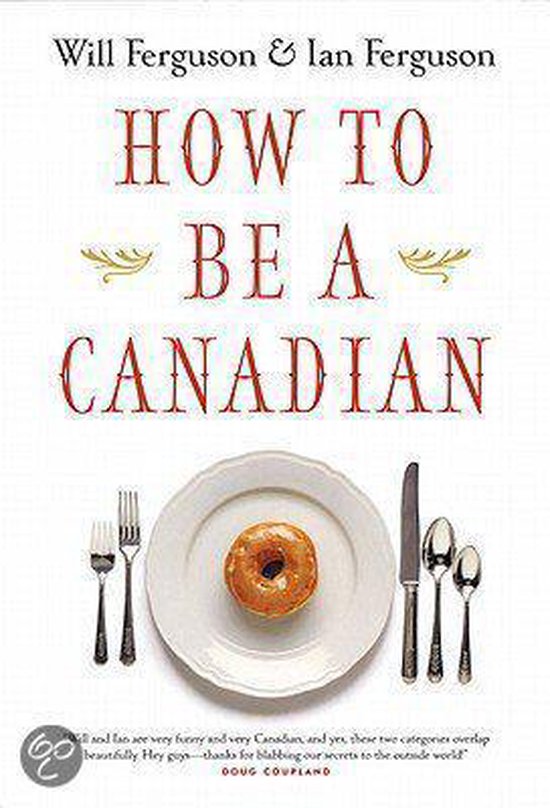 How to Be a Canadian - Will Ferguson, Ian Ferguson