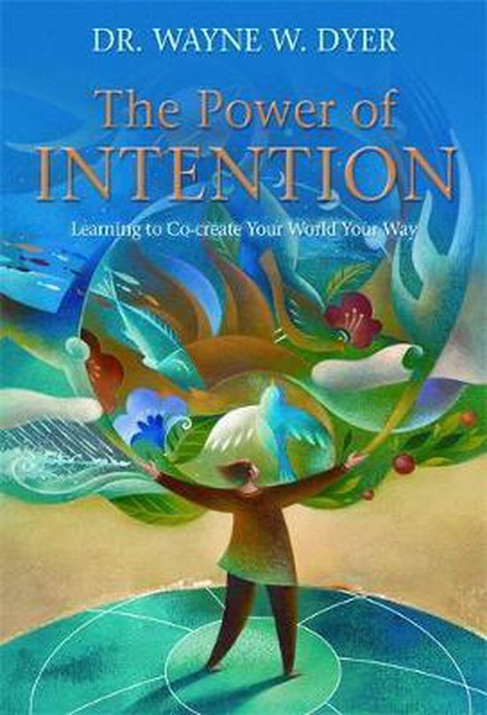 The Power of Intention - Dr. Wayne W. Dyer