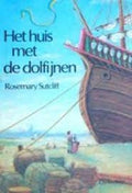 Huis met de dolfijnen - R. Sutcliff