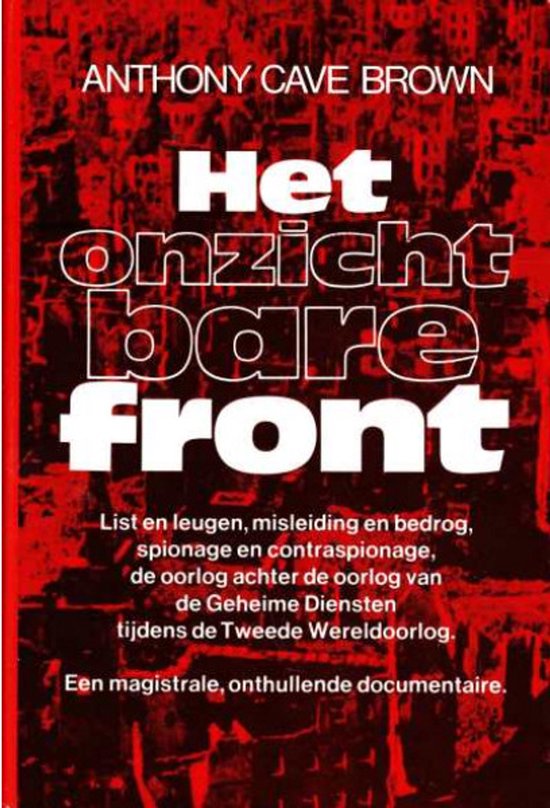 Het onzichtbare front - Anthony Cave Brown, Frans Bruning