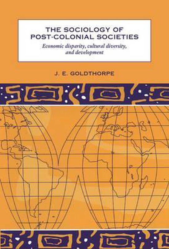 The Sociology of Post - Colonial Societies - J. E. Goldthorpe, J.E. Goldthorpe