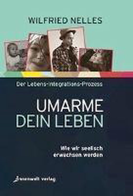 Umarme dein Leben - Wilfried Nelles