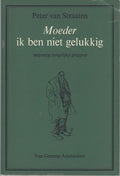 Moeder ik ben niet gelukkig - Peter van Straaten
