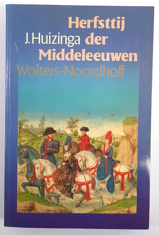 Herfsttij der Middeleeuwen - Johan Huizinga, Emiel van Dam