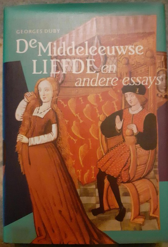 De middeleeuwse liefde en andere essays - Georges Duby