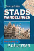 Onvergetelijke stadswandelingen - provincie Antwerpen - Margit Sarbogardi