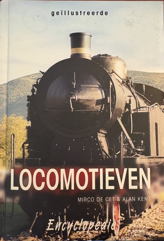 Locomotieven encyclopedie - Mirco de Cet & Alan Kent