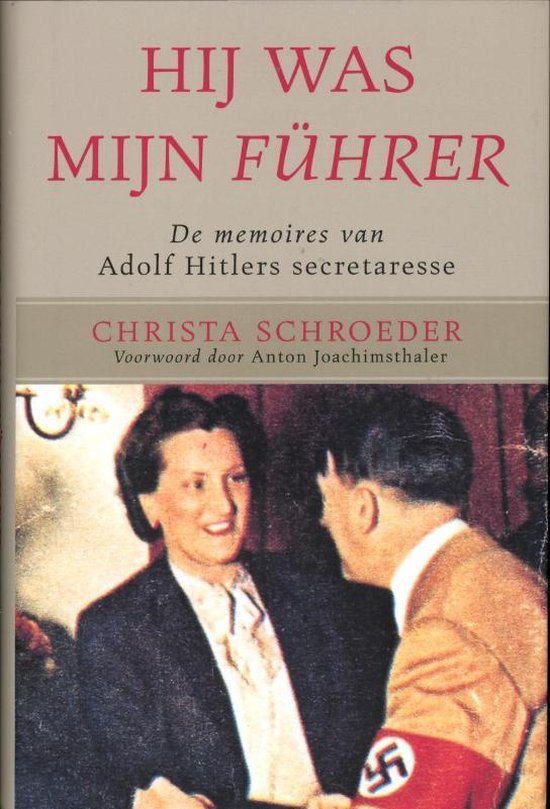 Hij was mijn Fuhrer - Christa Schroeder