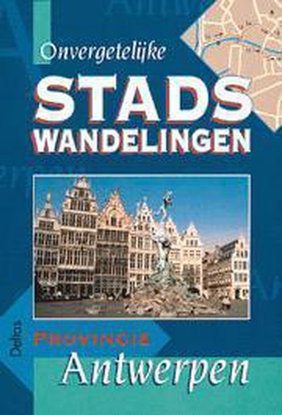 Onvergetelijke stadswandelingen - provincie Antwerpen - Margit Sarbogardi