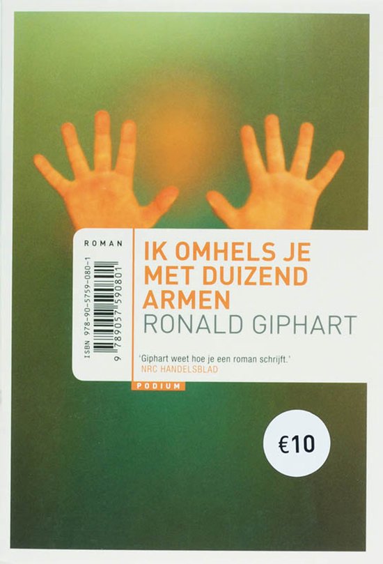 Ik omhels je met duizend armen - Ronald Giphart, R. Giphart