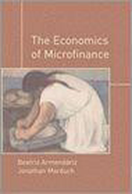 The Economics Of Microfinance - Beatriz Armendariz, Jonathan Morduch