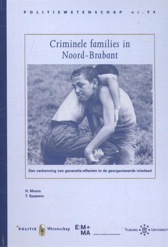 Politiewetenschap 94 - Criminele families in Noord - Brabant - H. Moors, T. Spapens