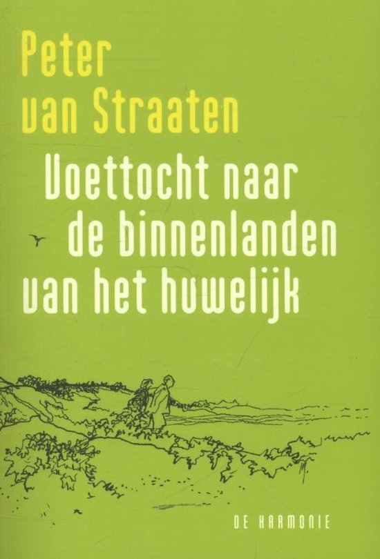 Voettocht naar de binnenlanden van het huwelijk - Peter van Straaten
